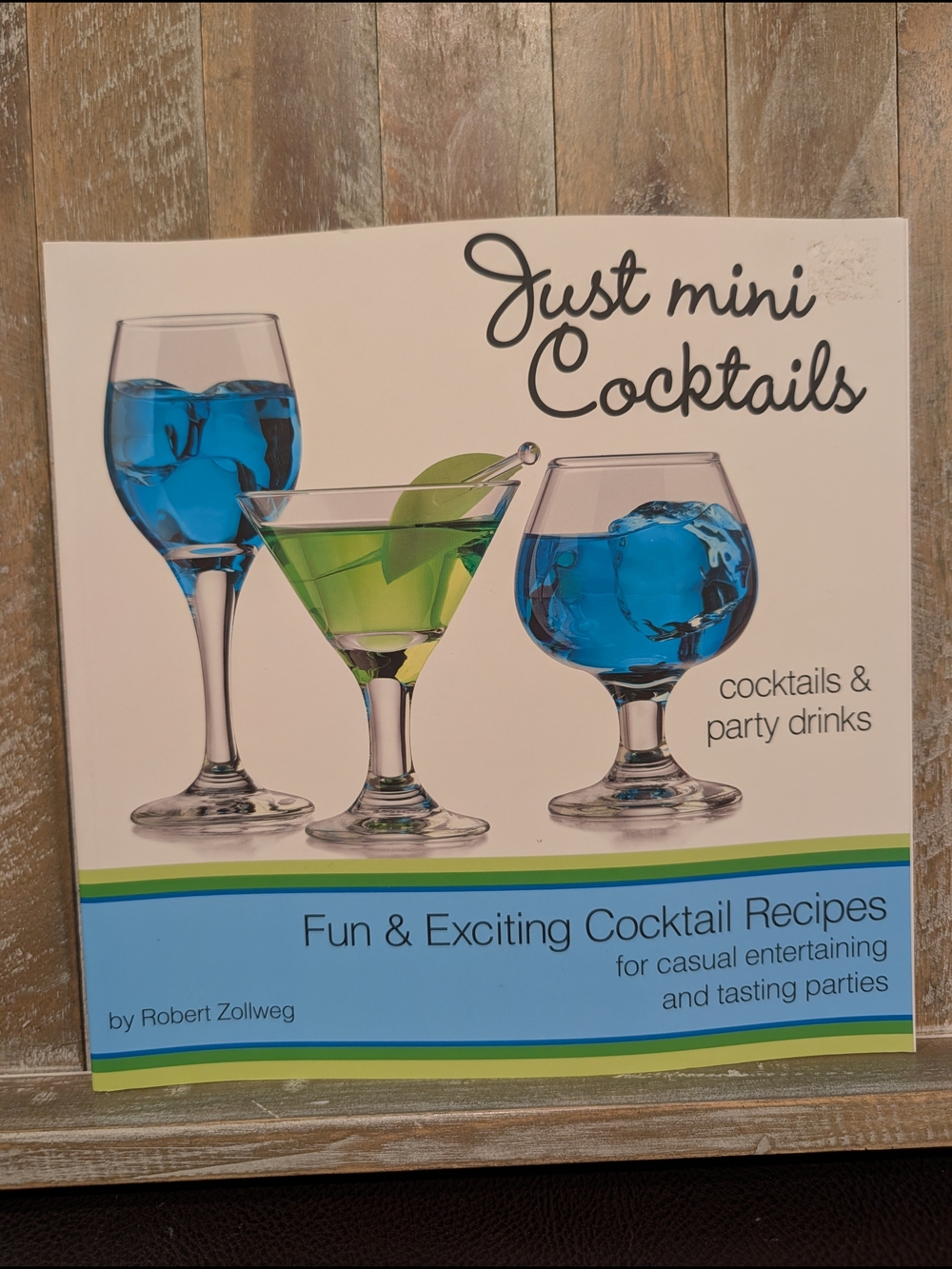 "Just Mini Cocktails" Recipe Book By Robert Zollweg